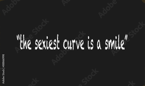 The Sexiest Curve Is A Smile