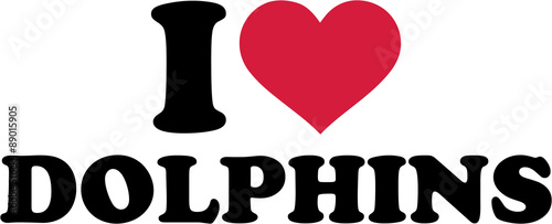 I love Dolphins