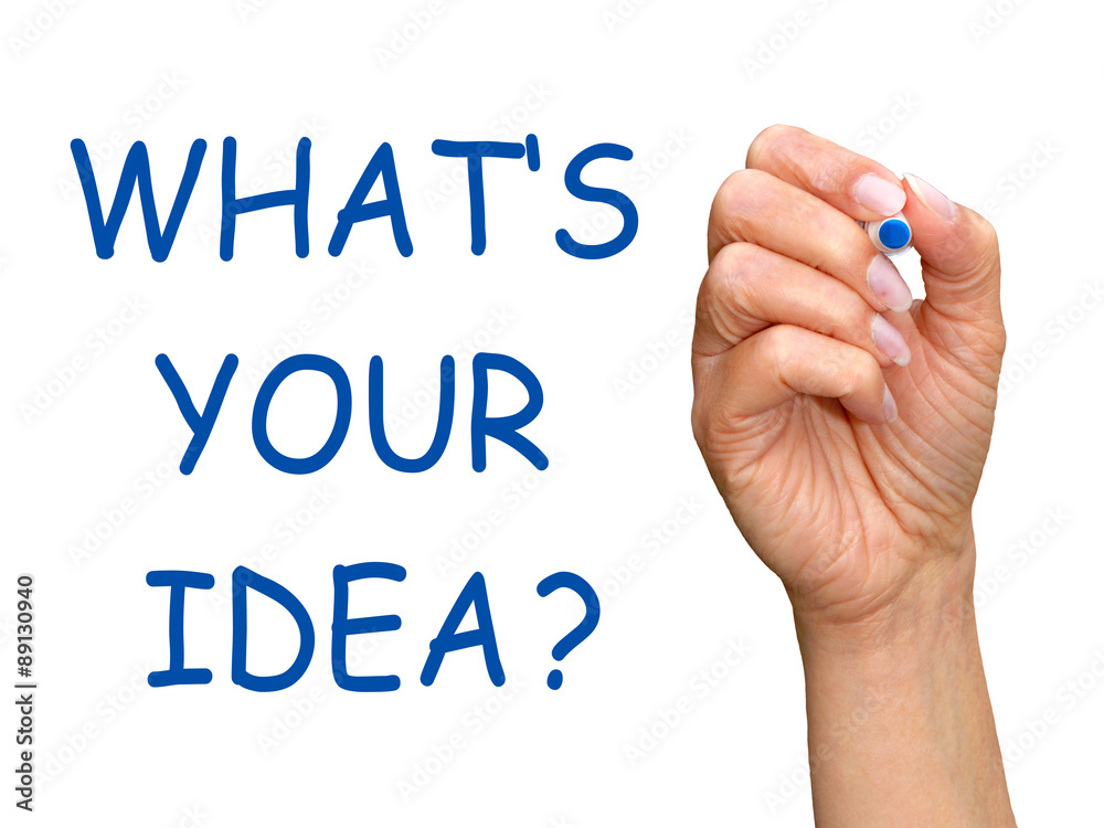 What is your idea What is your idea
