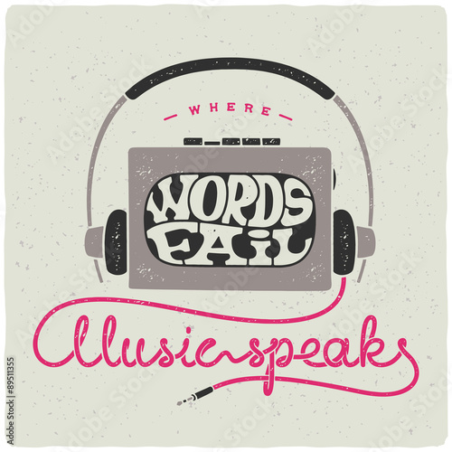Motivational quote "Where words fail - music speaks". Decorative lettering composition with cassette player and vintage headphones. Calligraphy letters written with headphones cord.