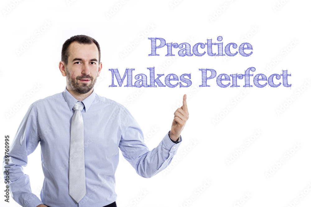 Practice makes Perfect Practice makes Perfect