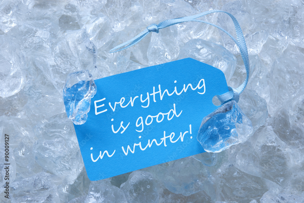 Label On Ice With Everything Is Good In Winter Label On Ice With Everything Is Good In Winter