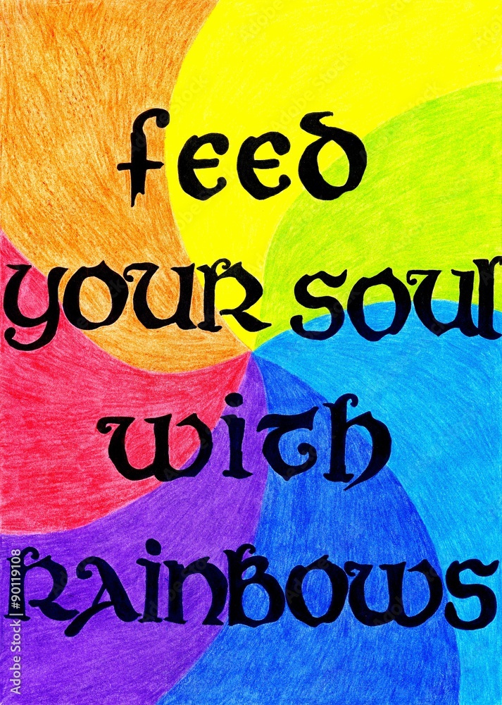 Feed your soul with rainbows - obrazy, fototapety, plakaty 