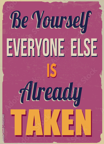 Be yourself everyone else is already taken poster