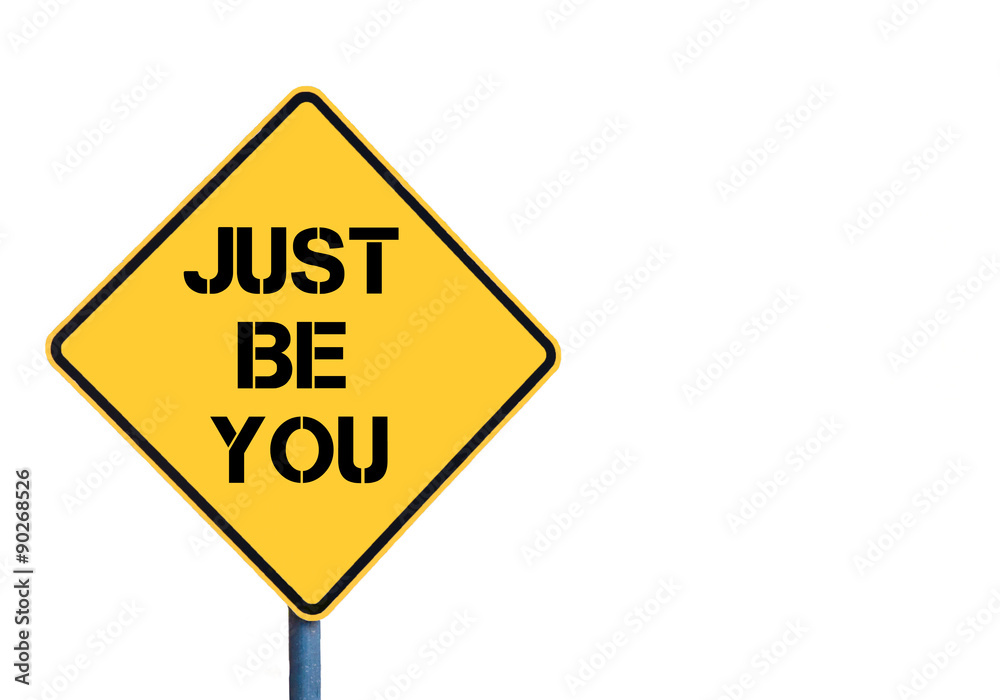 Yellow roadsign with Just Be You message Yellow roadsign with Just Be You message