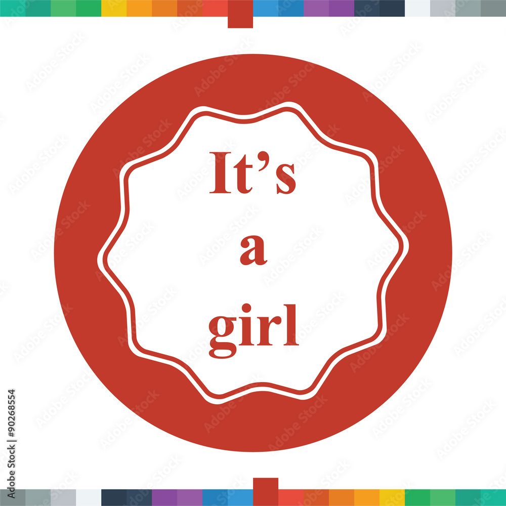 Badge with the words it's a girl. Badge with the words it's a girl.