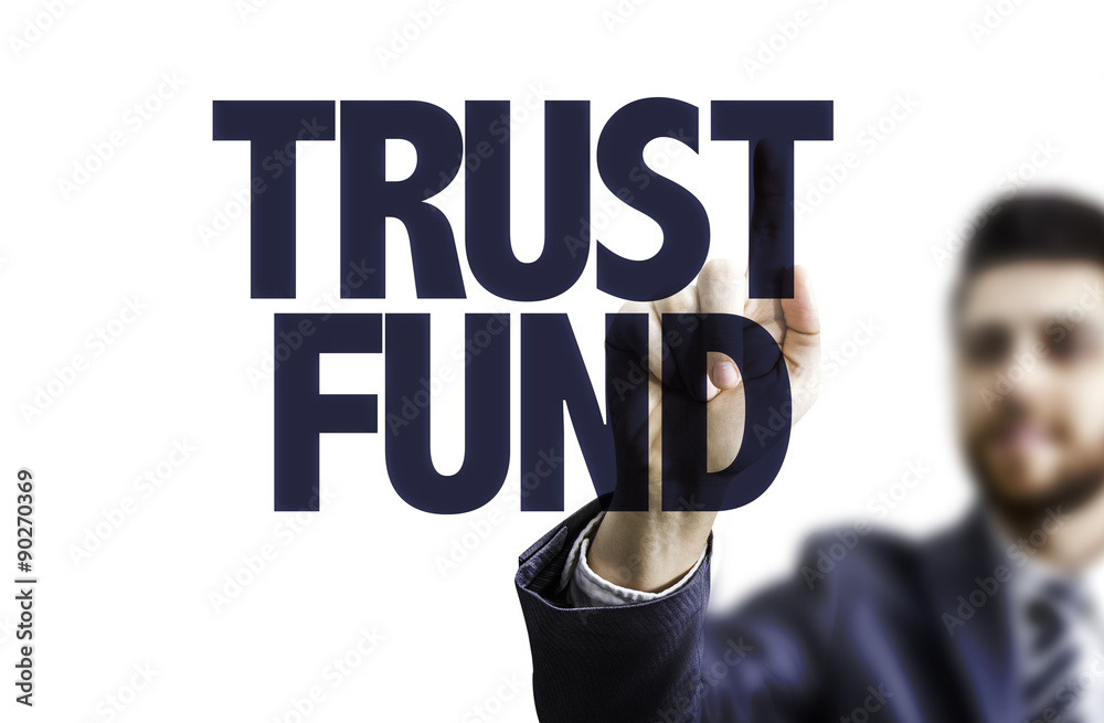 Business man pointing the text: Trust Fund Business man pointing the text: Trust Fund