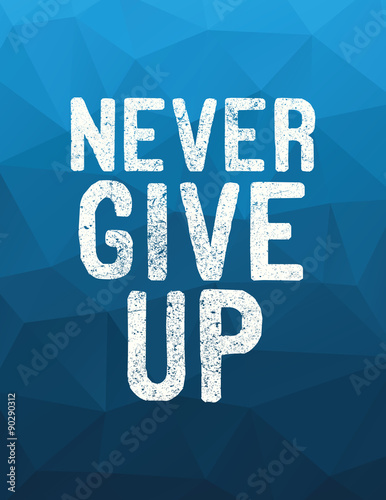Never Give Up Type Poster Design