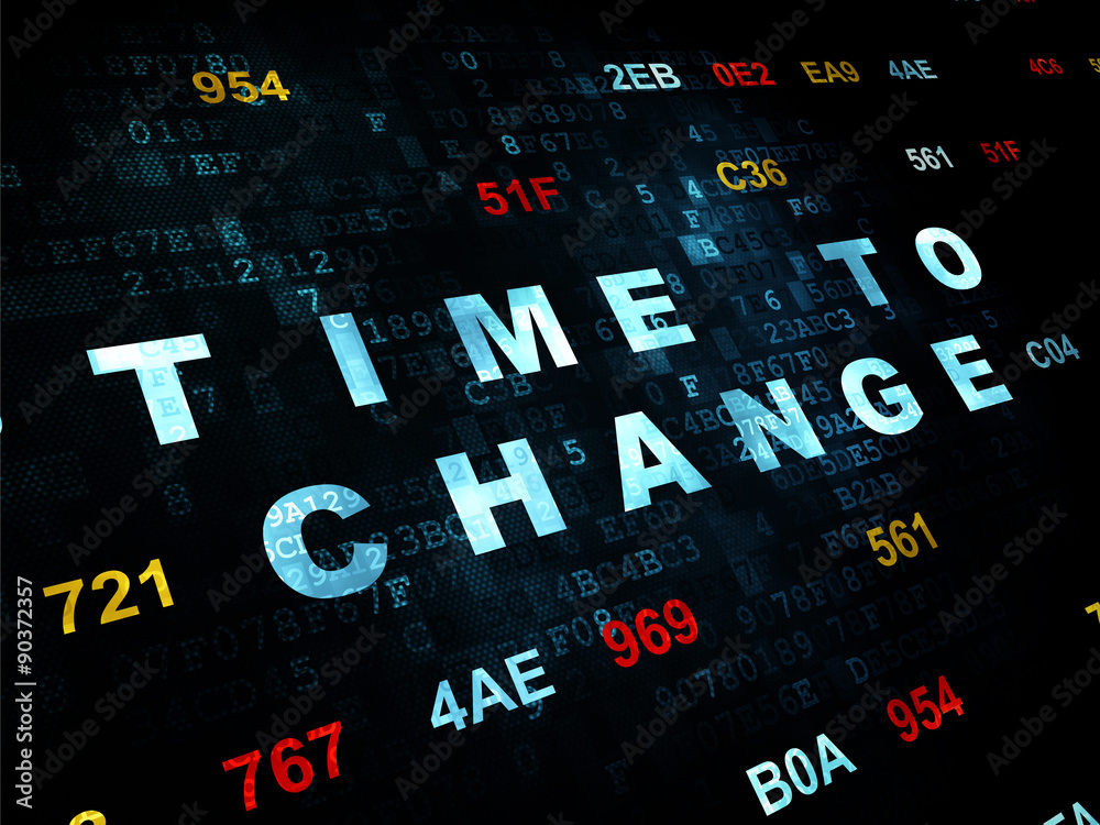 Timeline concept: Time to Change on Digital background Timeline concept: Time to Change on Digital background