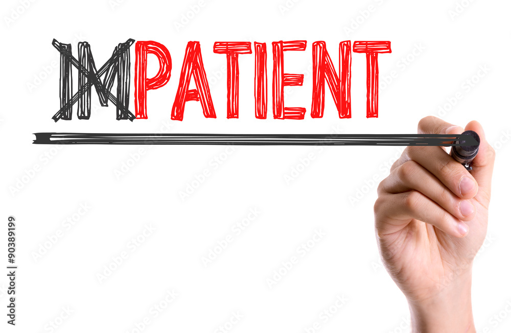 Hand with marker writing the word Impatient/Patient Stock Photo | Adobe  Stock