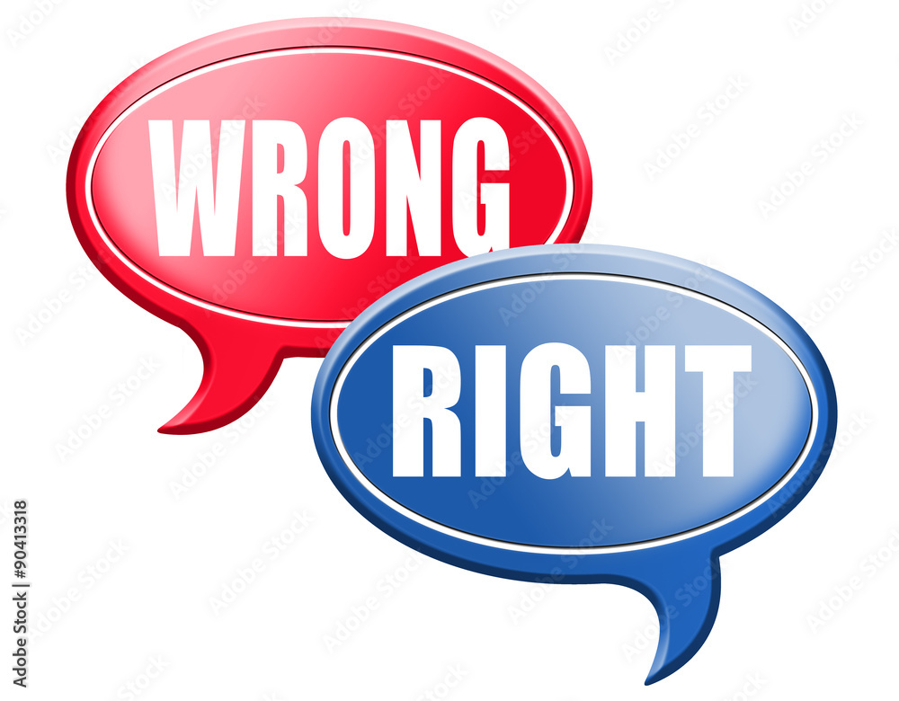 rigth or wrong answer or decision rigth or wrong answer or decision