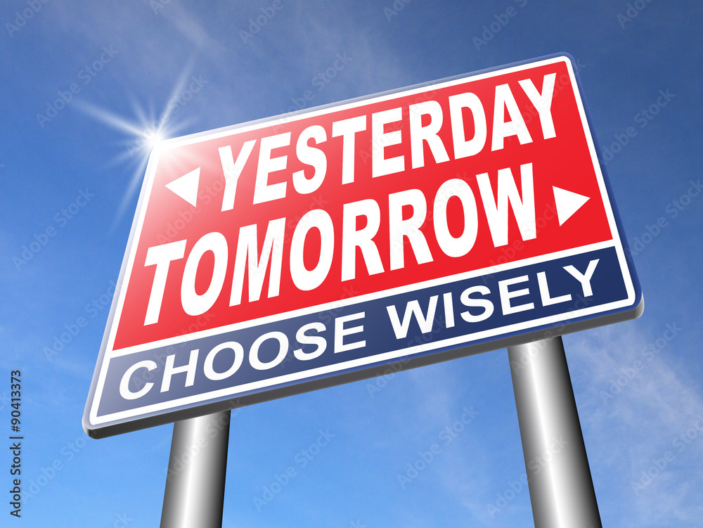 yesterday or tomorrow future or past yesterday or tomorrow future or past