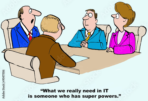 Technology and business cartoon showing businesspeople in a meeting and leader saying, 'What we really need in IT is someone who has super powers'.  