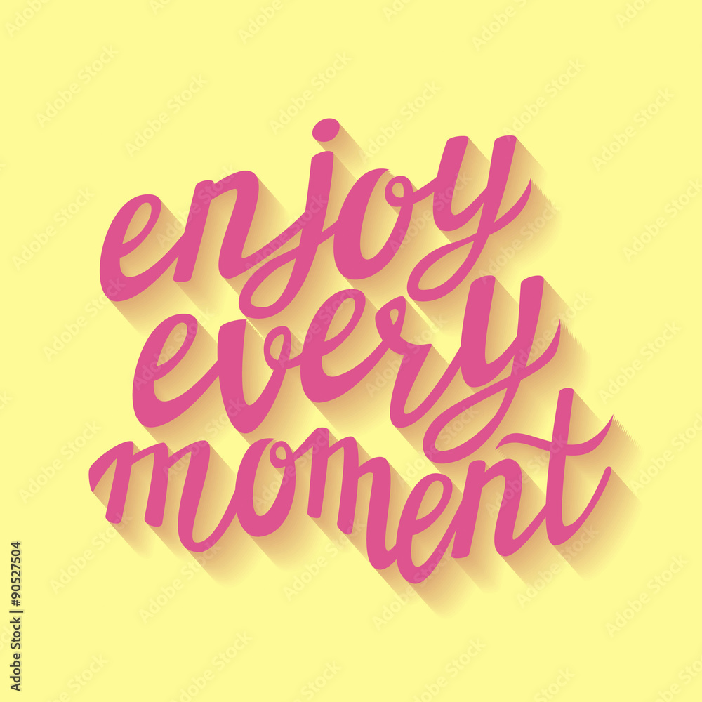 Hand lettering calligraphic typography poster 'Enjoy every momen