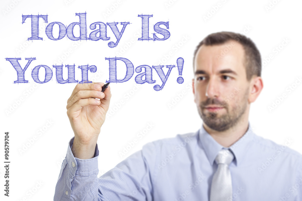 Today Is Your Day! Today Is Your Day!