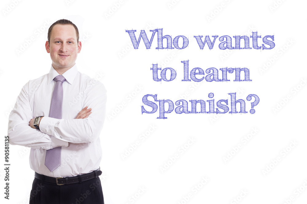 Who wants to learn Spanish? Who wants to learn Spanish?