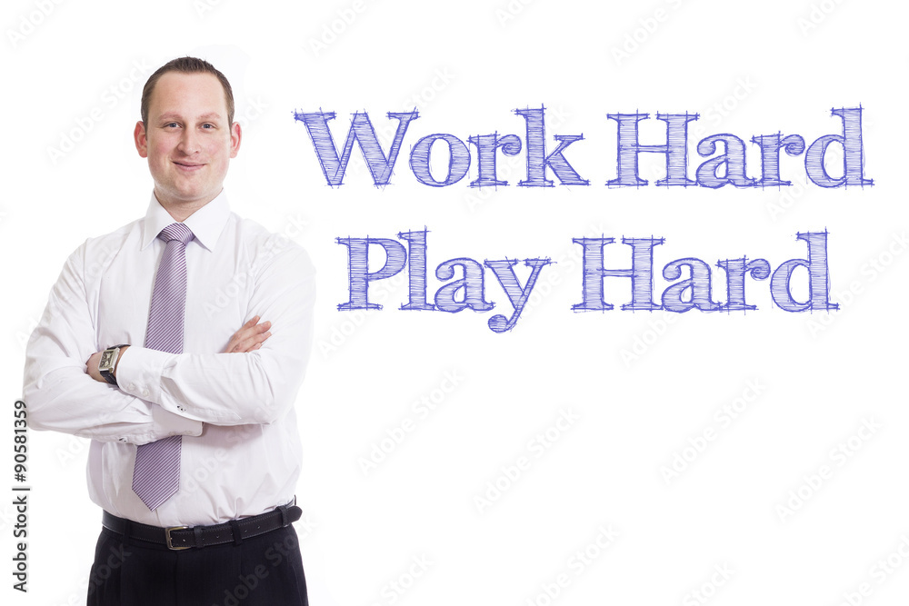 Work Hard Play Hard Work Hard Play Hard
