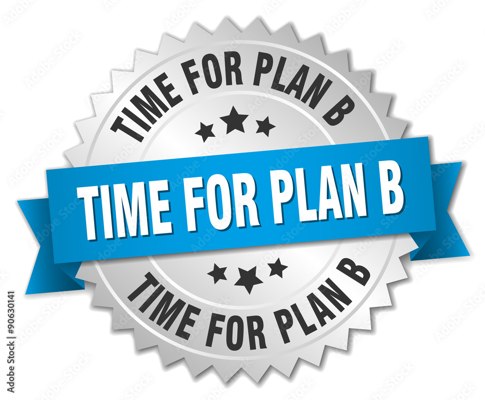 time for plan b 3d silver badge with blue ribbon time for plan b 3d silver badge with blue ribbon