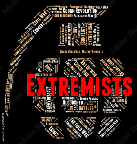 Extremists Word Indicates Dogmatism Zeal And Zealotry photo