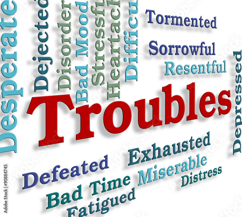 Troubles Word Indicates Stressful Hard And Problems photo