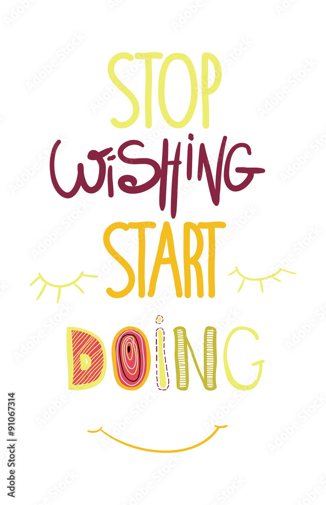 Colorful hand driving inspirational poster, simple quote for home and office. Stop dreaming start doing