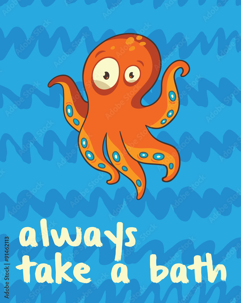 Octopus print in cartoon style. Always take a bath Octopus print in cartoon style. Always take a bath