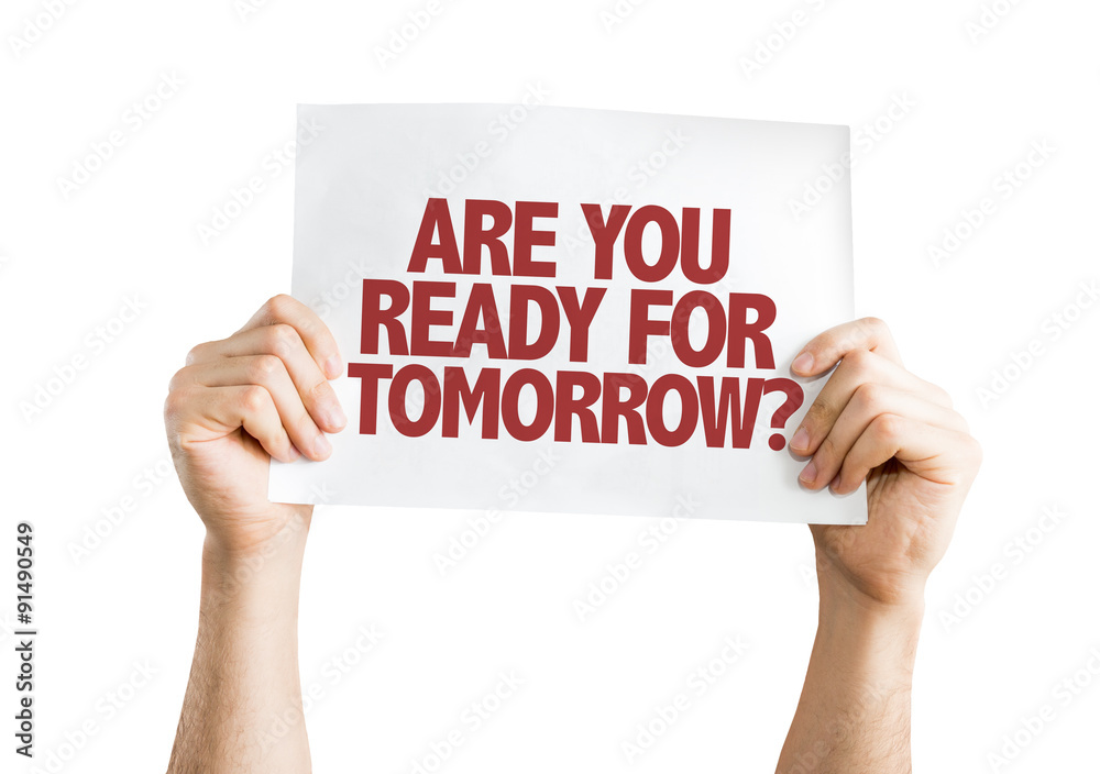 Are You Ready for Tomorrow? placard isolated on white Are You Ready for Tomorrow? placard isolated on white