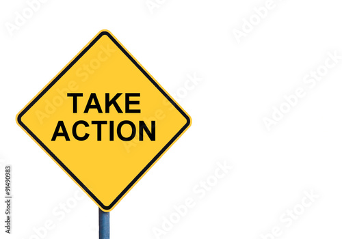 Yellow roadsign with TAKE ACTION message