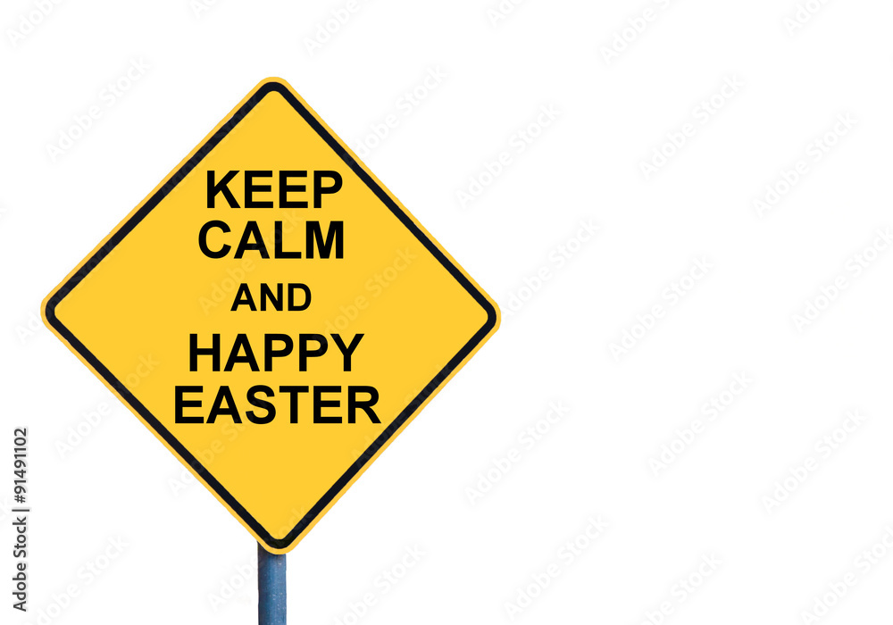 Yellow roadsign with KEEP CALM AND HAPPY EASTER message Yellow roadsign with KEEP CALM AND HAPPY EASTER message