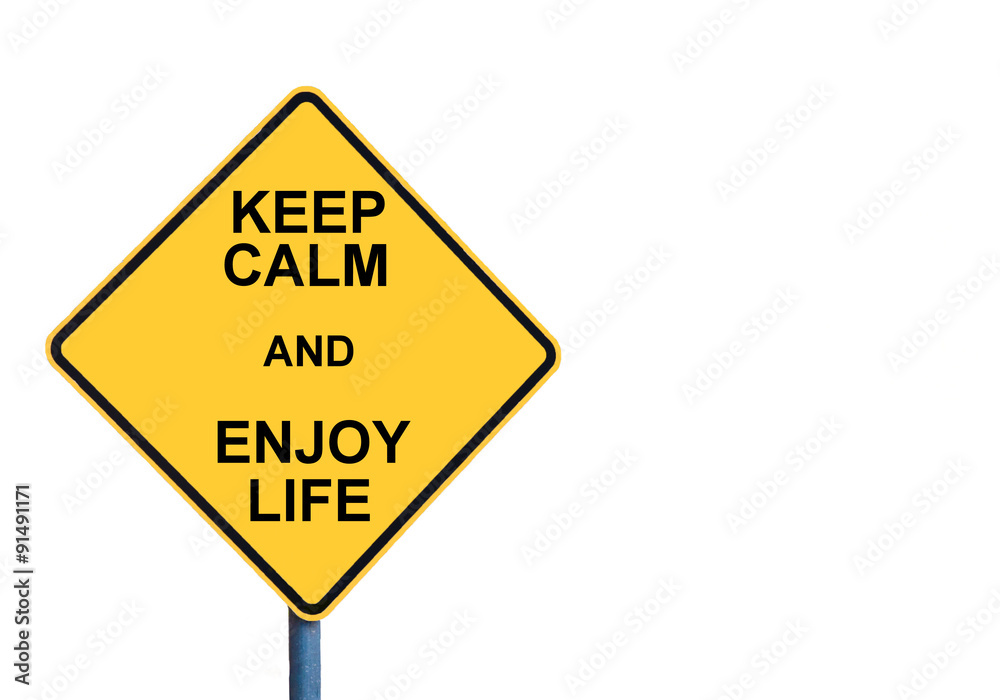 Yellow roadsign with KEEP CALM AND ENJOY LIFE message Yellow roadsign with KEEP CALM AND ENJOY LIFE message