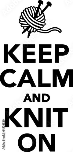 Keep calm and knit on