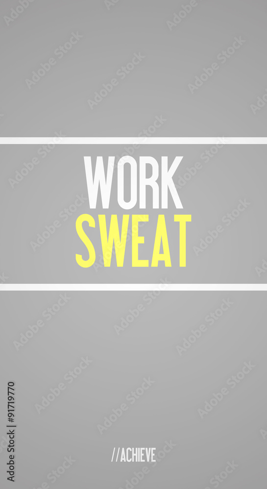 WORK - SWEAT - ACHIEVE
WORK - SWEAT - ACHIEVE