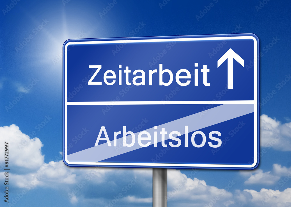 Zeitarbeit statt Arbeitslos Schild Zeitarbeit statt Arbeitslos Schild