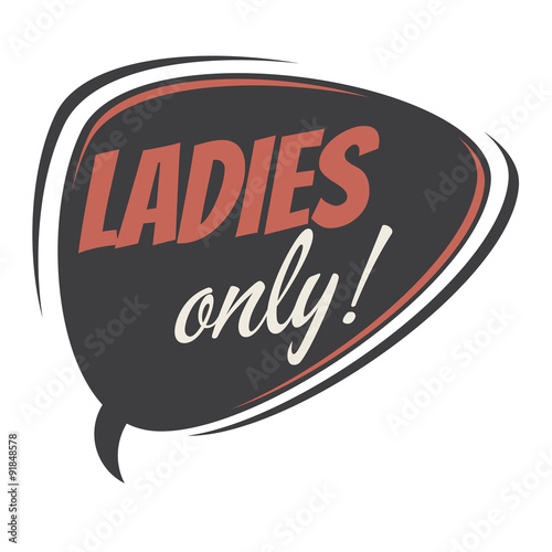 ladies only retro speech bubble