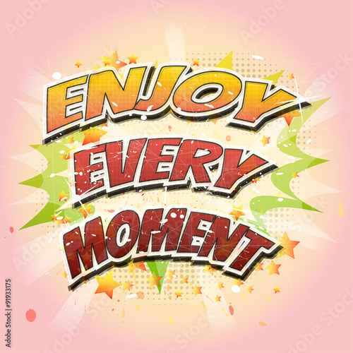 Fototapeta Enjoy every moment - quote on colorful abstract background.