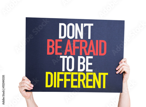 Billede på lærred Don't Be Afraid To Be Different placard isolated on white