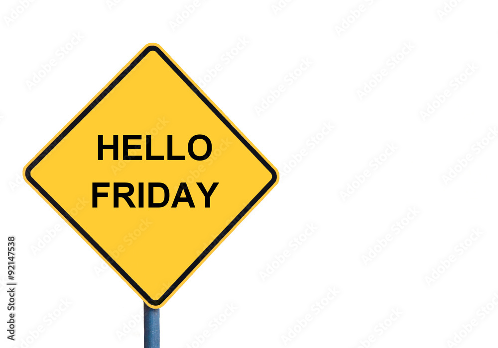 Yellow roadsign with HELLO FRIDAY message Yellow roadsign with HELLO FRIDAY message