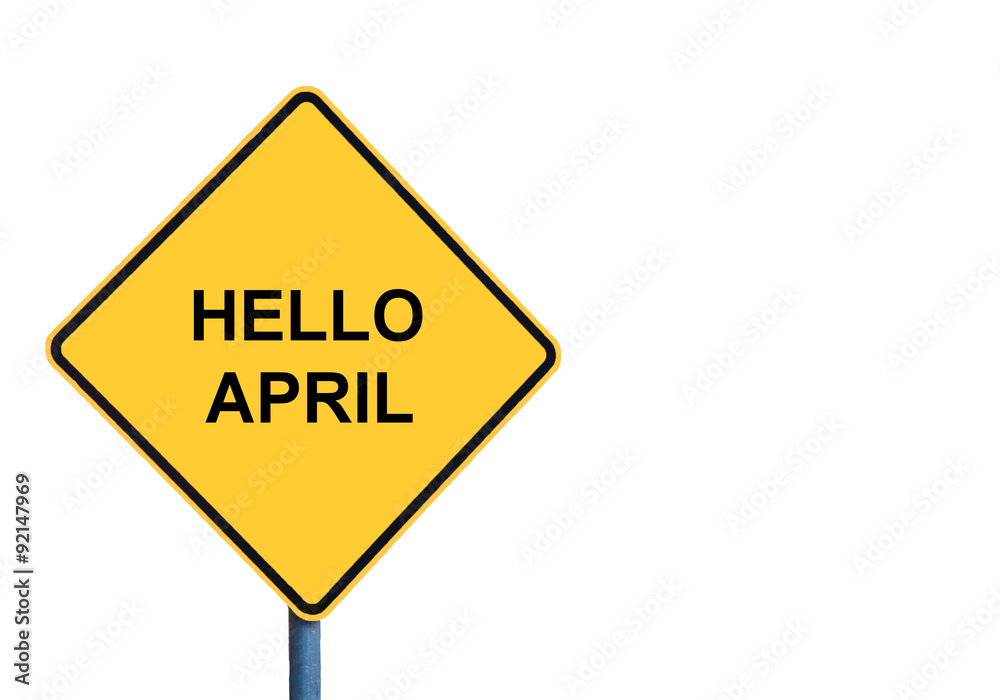 Yellow roadsign with HELLO APRIL message Yellow roadsign with HELLO APRIL message