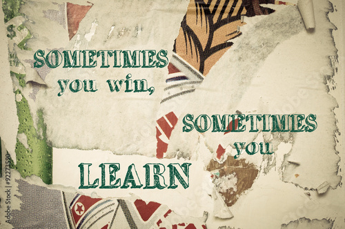 Inspirational message - Sometimes You Win, Sometimes You Learn