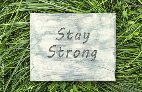 Stay Strong sign © maticsandra