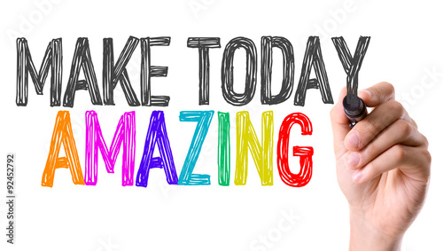 Hand with marker writing: Make Today Amazing