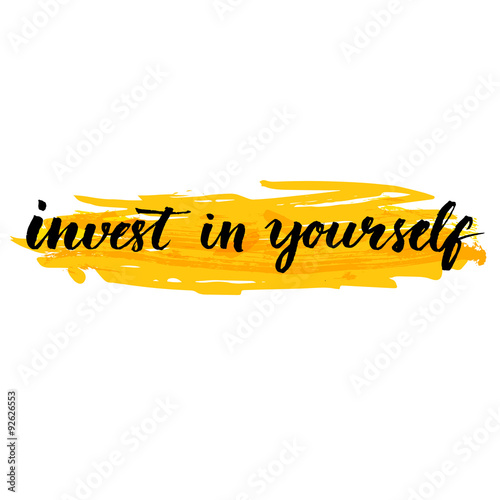 Invest in yourself.  Inspire quote handwritten with brush at