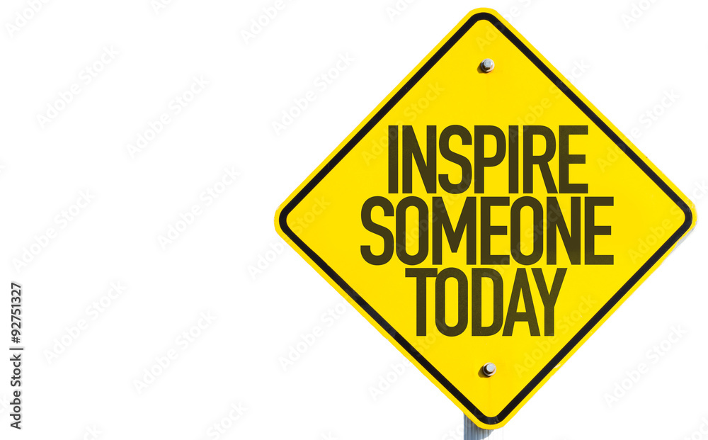 Inspire Someone Today sign isolated on white background Inspire Someone Today sign isolated on white background