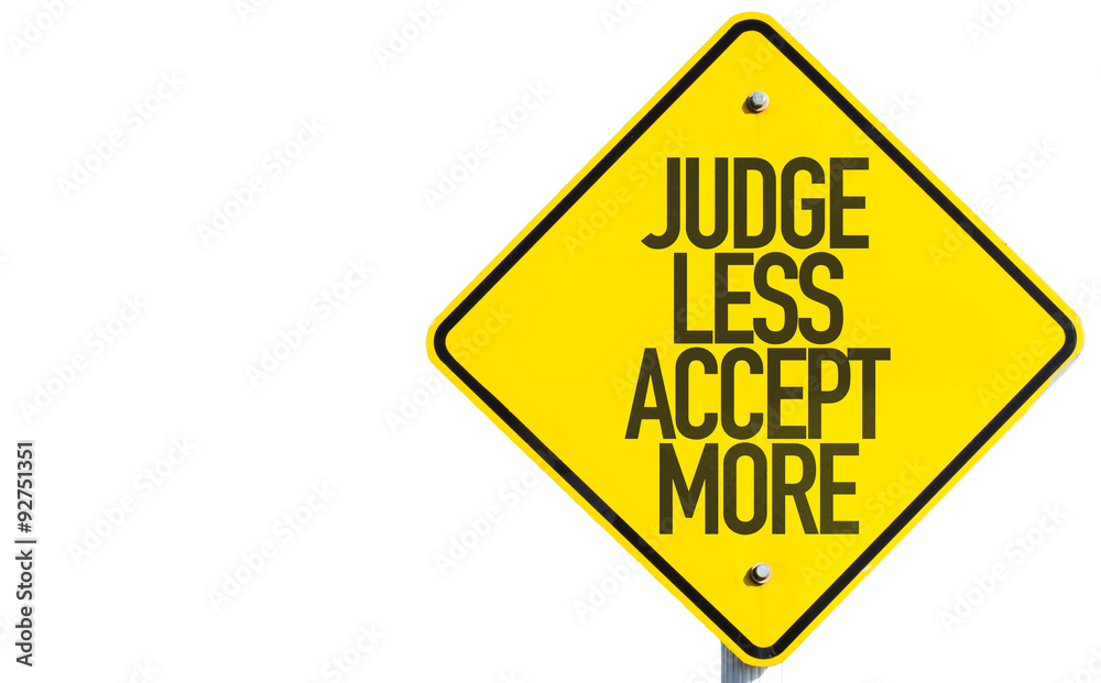Judge Less Accept More sign isolated on white background Judge Less Accept More sign isolated on white background