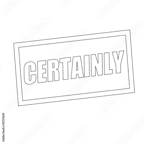 certainly Monochrome stamp text on white