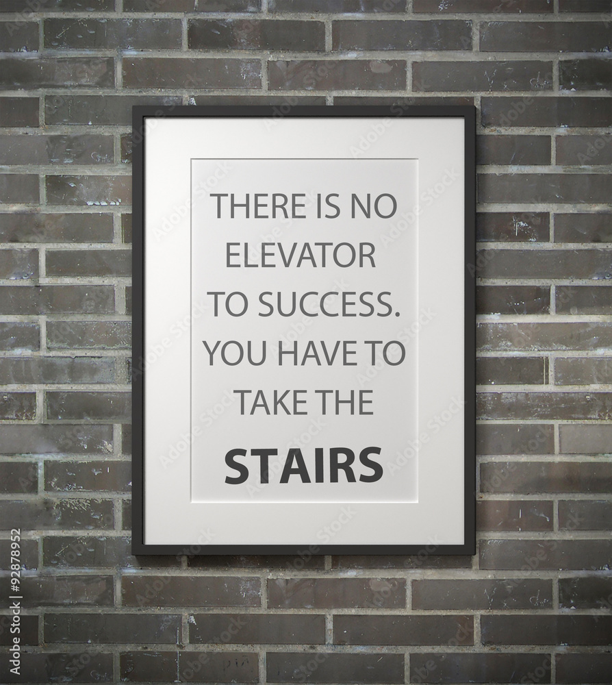 Inspirational motivating quote on picture frame. Inspirational motivating quote on picture frame.