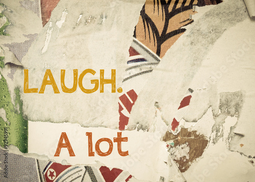 Inspirational message - Laugh. A lot