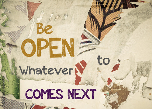 Inspirational message - Be Open Whatever Comes Next