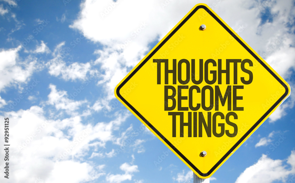 Thoughts Become Things sign with sky background Thoughts Become Things sign with sky background