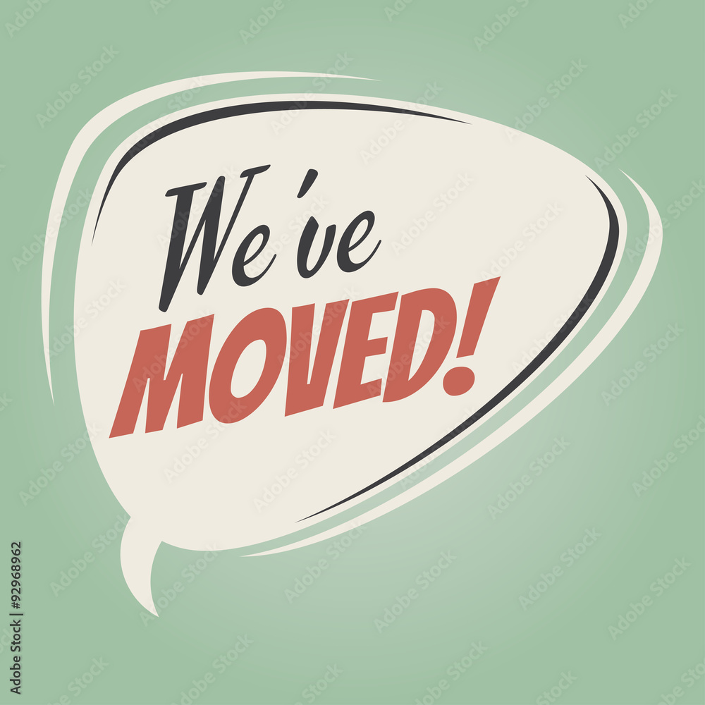 we've moved retro speech bubble we've moved retro speech bubble